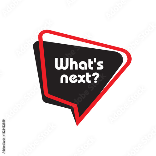 What's next sign on white background