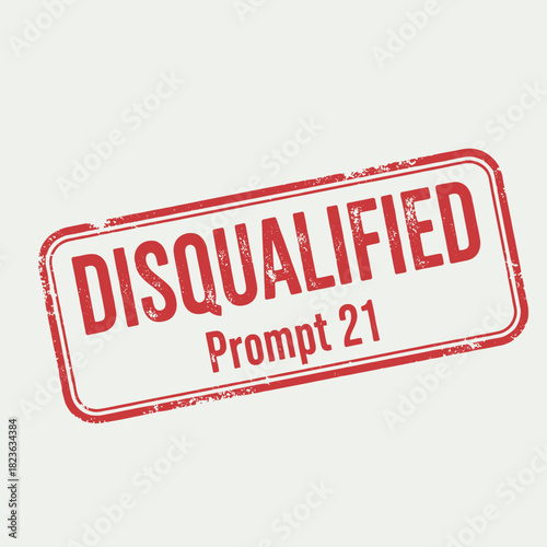 Red rectangular grunge stamp with the words DISQUALIFIED and Prompt 21 on a light background.