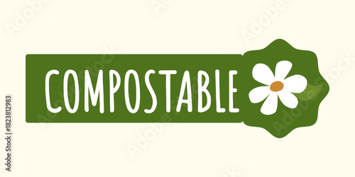 Eco compostable label with white daisy flower. Green badge for packaging, sustainable products, biodegradable containers. Organic friendly sticker in hand drawn flat style for zero waste and recycling