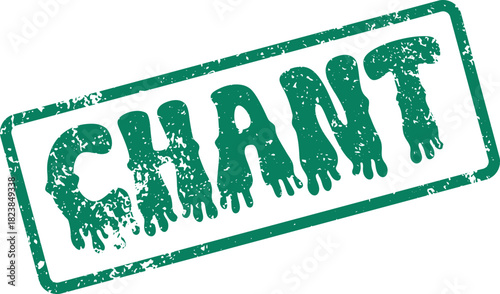 Green grunge rubber stamp with a dripping text CHANT perfect for spiritual or vocal themes