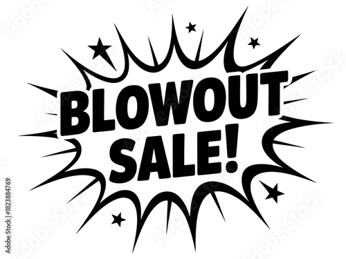 Blowout sale text with starburst design in black and white graphic