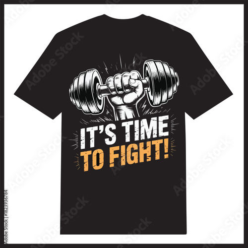 It's Time To Fight Gym and Fitness T-shirt Design Vector Illustration