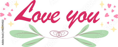 Charming handwritten-style vector text spelling Love you in bold pink script, accented by a decorative green botanical swirl and scattered hearts, ideal for romantic greeting cards and banners.