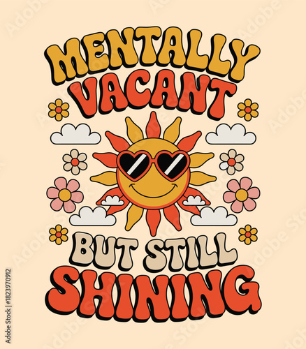 Mentally vacant but still shining sun design with flowers and clouds retro vintage groovy aesthetic art t-shirt design