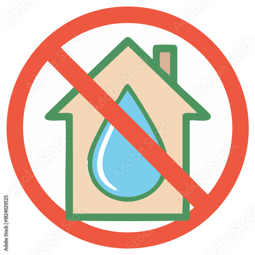 Prohibition Water Leaks at Home Concept with a House Icon and Water Droplet in Red Circular Ban Sign