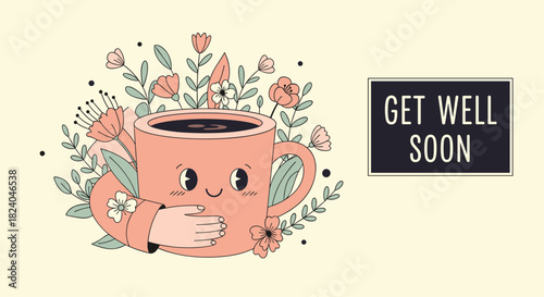 Charming get well soon card featuring a cute smiling coffee mug surrounded by flowers and held by gentle loving hands.