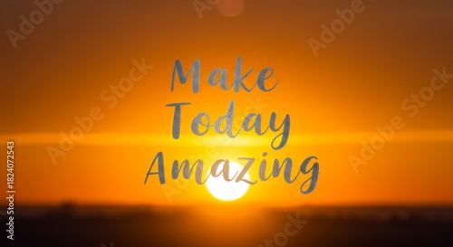 Sunset whispers Make today amazing message