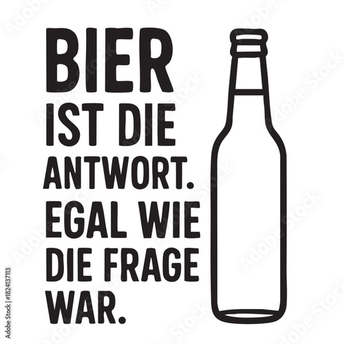A black and white graphic features the phrase bier ist die antwort alongside a simple bottle illustration