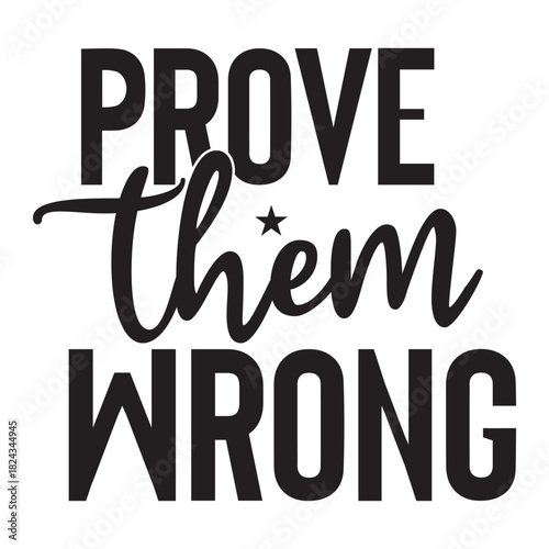 prove them wrong