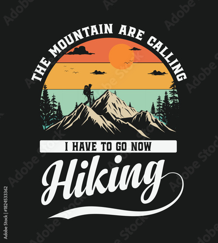 The mountain are calling I have to go naw. adventure retro modern t-shirt design