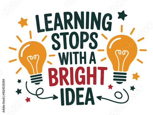 Learning stops with a bright idea symbolized by lightbulbs and stars.
