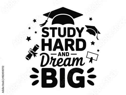 Study hard and dream big, a graduation cap sits above the inspirational message.