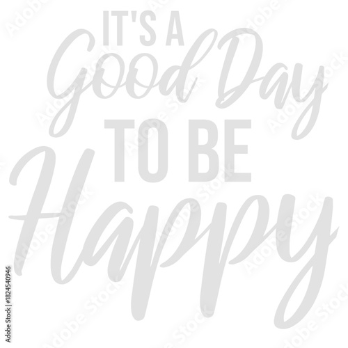 Good Day Be Happy Positive Vibes Motivation