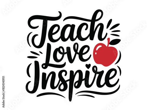 Teach, Love, Inspire: a motivational phrase with an apple symbol