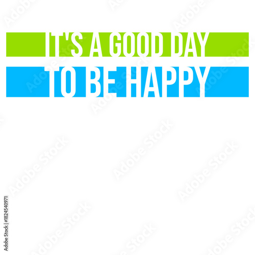 Good Day Be Happy Positive Vibes Motivation