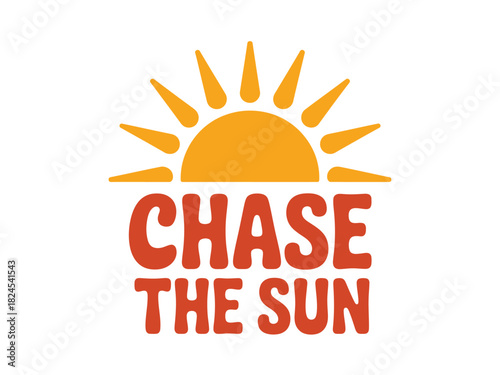 The sun graphic with the phrase 'Chase the Sun' is a bright and optimistic design.