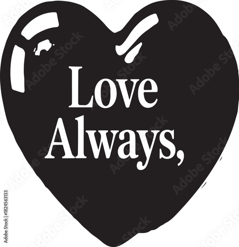 Black heart vector with Love Always text message for romance and affection themes isolated on transparent background