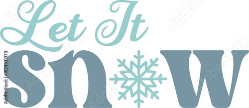 Let It Snow winter typography design on plain white transparent isolated background for card, shirt, hoodie, sweatshirt, apparel, card, tag, mug, icon, poster or badge