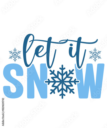 Let It Snow winter typography design on plain white transparent isolated background for card, shirt, hoodie, sweatshirt, apparel, card, tag, mug, icon, poster or badge
