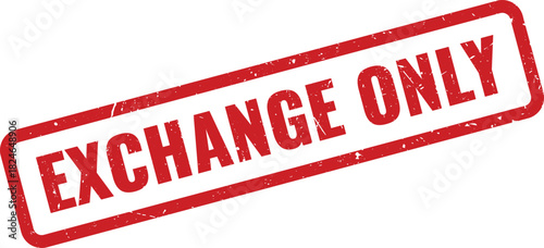 Distressed red rubber stamp with EXCHANGE ONLY text for retail business policies