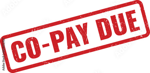 CoPay Due red rubber stamp for medical billing and financial payment obligations