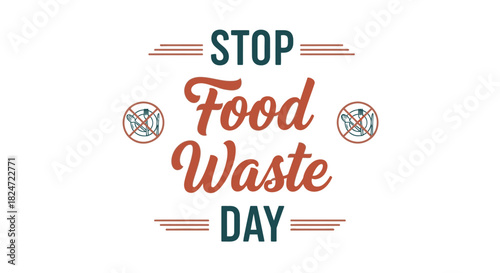 Stop food waste day awareness campaign reduce food waste and save money and protect the environment