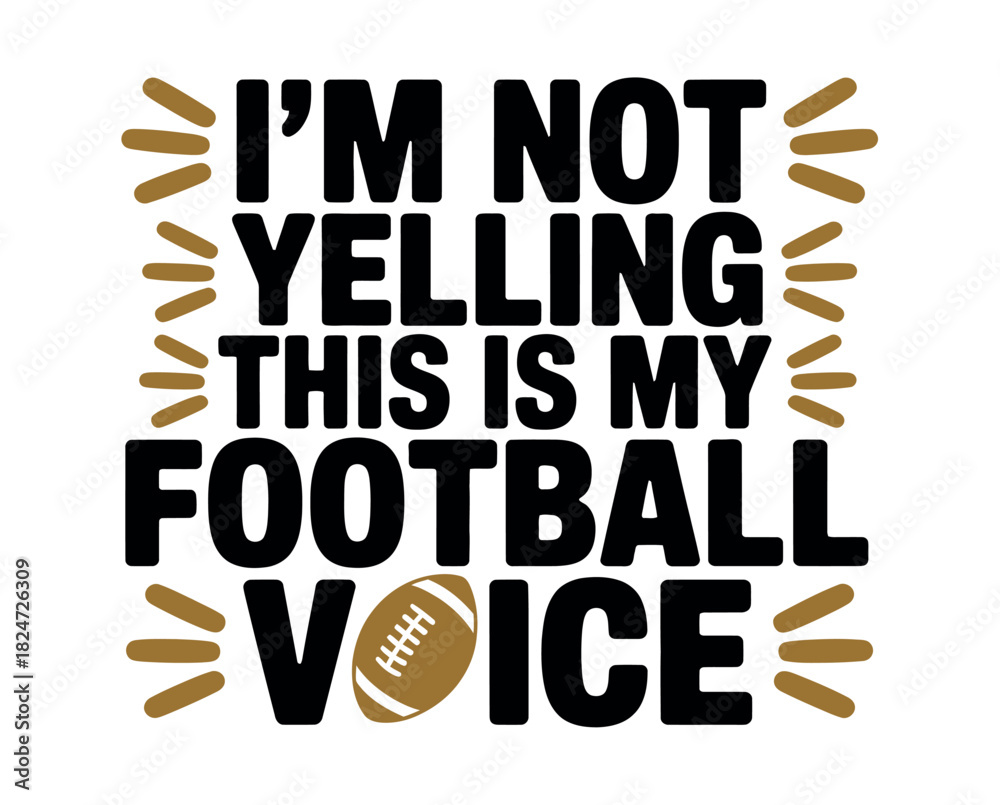 Obraz premium I'm not yelling, this is my football voice, a phrase with a football graphic.