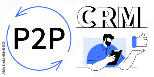 P2P workflow circle with arrows, CRM text, person holding tablet, thumbs-up symbol. Ideal for management, communication, analysis, networking, collaboration customer support streamlined processes