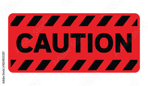 A bright red rectangular sign with black diagonal stripes displaying the word CAUTION in bold black letters.