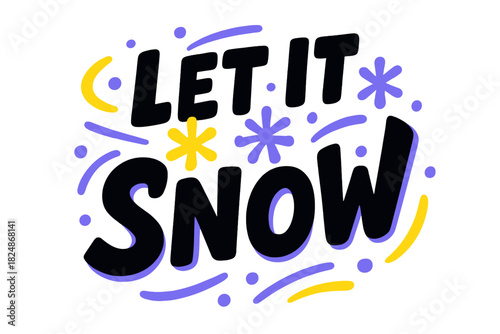 Playful Snow Typography. “Let it Snow” playful lettering. Fun modern font with integrated snowflakes and