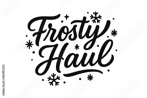Frosty Hand-Lettering. Frosty Haul — Script Hand-Lettering: fluid brush-style cursive with curved baseline;