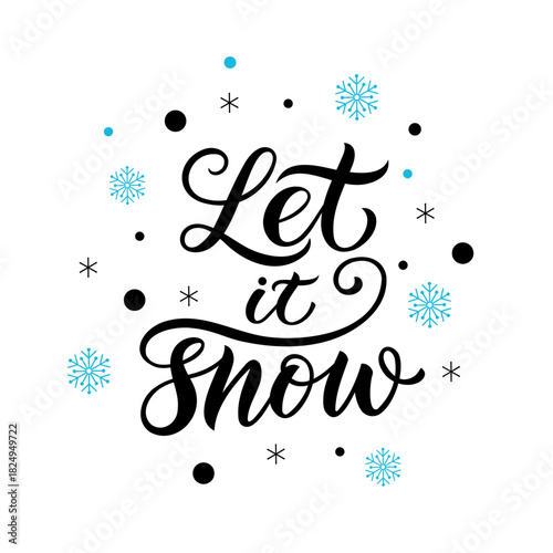 Calligraphic phrase Let it snow with snowflakes. Festive lettering design on a white background. Perfect for Christmas and New Year's greetings. Vector illustration.