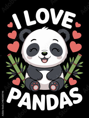 A cartoon panda sits happily in the center, surrounded by red hearts and bamboo leaves. The words 'I Love Pandas' are prominently displayed.