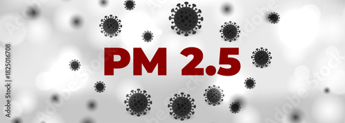 PM 2.5 Air pollution concept banner. Atmospheric particulate matter.