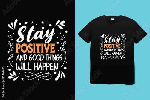 Inspirational typography stay positive hand-lettered design for motivational use t shirt design