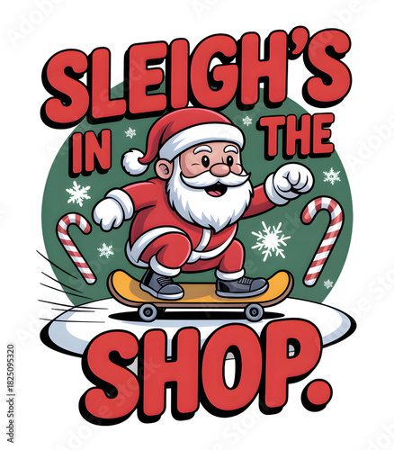 Vibrant cartoon Santa Claus skateboarding with 'SLEIGH'S IN THE SHOP' text, isolated PNG element. Humorous, festive illustration with candy canes, ideal for Christmas t-shirts, holiday designs, and