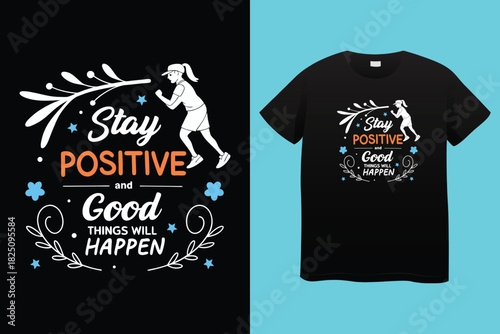 Inspirational typography stay positive hand-lettered design for motivational use t shirt design