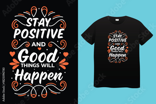 Inspirational typography stay positive hand-lettered design for motivational use t shirt design