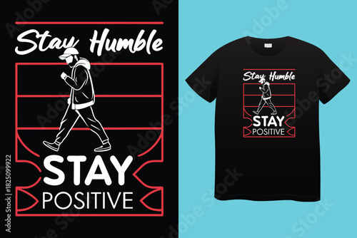 Stay Positive Motivational Typography T Shirt Design, Inspirational Quotes Typography T Shirt Design, New Modern T Shirt Design.
