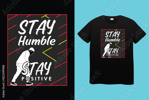 Stay Positive Motivational Typography T Shirt Design, Inspirational Quotes Typography T Shirt Design, New Modern T Shirt Design.