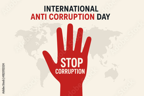 International Anti-Corruption Day Stop Corruption - Hand Symbol on World Map