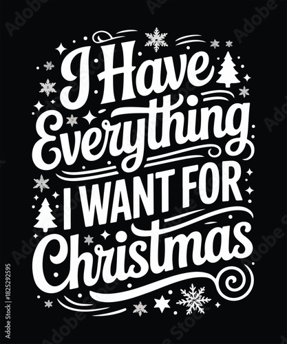 I have everything i want for christmas