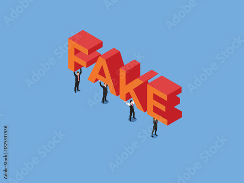 Business People Carrying and Spreading the Word "FAKE" 3d isometric vector illustration