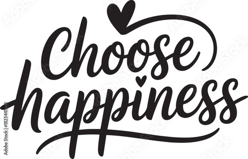 Choose happiness handwritten vector calligraphy text for inspirational quote saying
