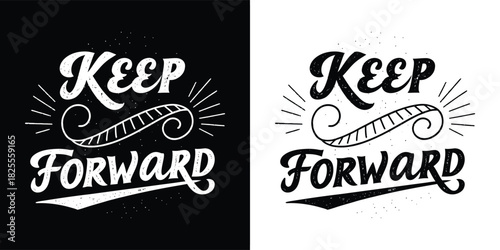 Keep moving forward, motivational quote with stylized typography and graphic elements, black and white design