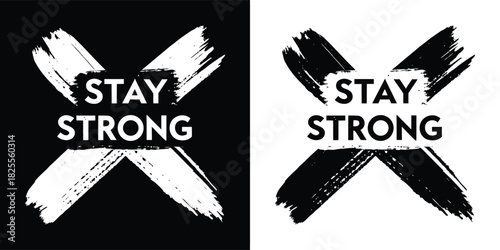 Text stay strong written with brush strokes on black and white backgrounds, symbolizing resilience and encouragement
