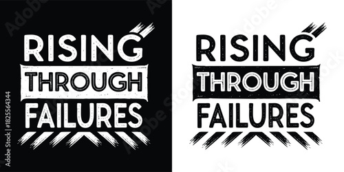 Bold, distressed typography design featuring the phrase rising through failures in a powerful, impactful style, presented in both black and white versions