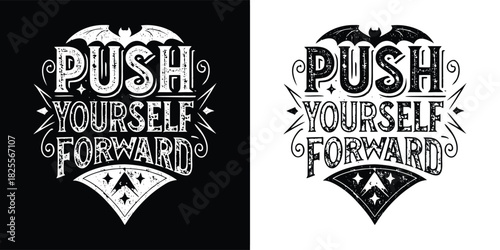 Inspirational quote push yourself forward in a vintage style with decorative elements, presented in both black and white versions