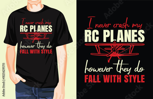 I never crash my RC Planes however they do fall with style t-shirt design