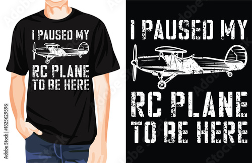 I paused my RC Plane to be here t-shirt design